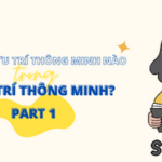 8 LOẠI TRÍ THÔNG MINH VÀ BẠN SỞ HỮU TRÍ THÔNG MINH NÀO? – PART 2